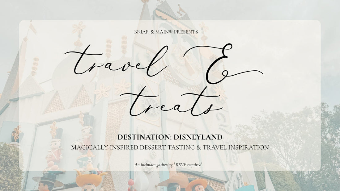 Briar & Main® Presents Travel + Treats: Disneyland!