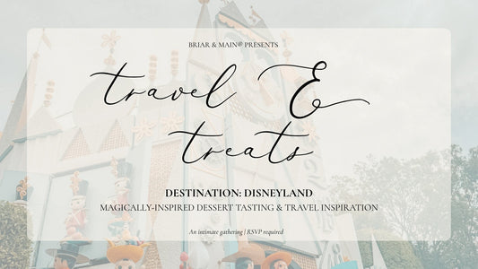 Briar & Main® Presents Travel + Treats: Disneyland!
